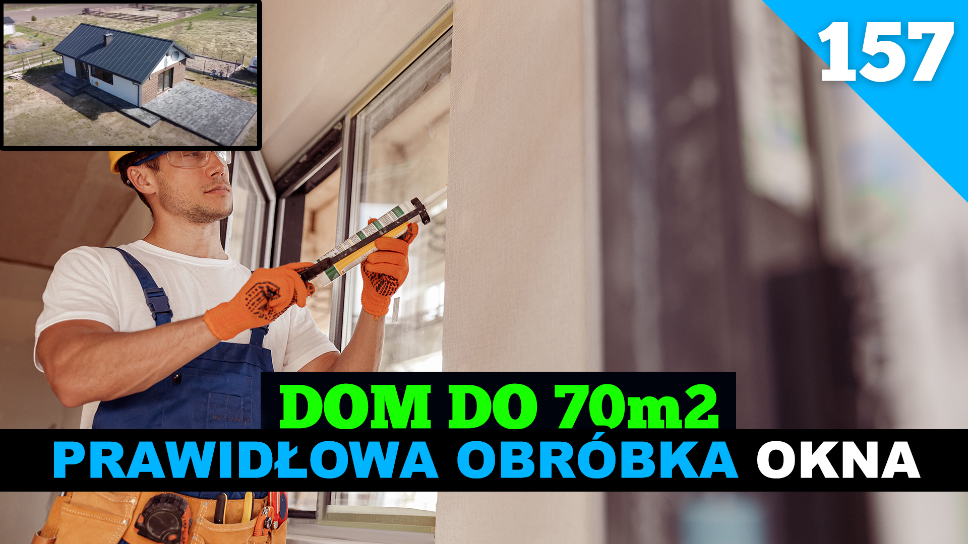 Odcinek 157 Budowa domu do 70m2 Jak wygląda prawidłowa obróbka okna